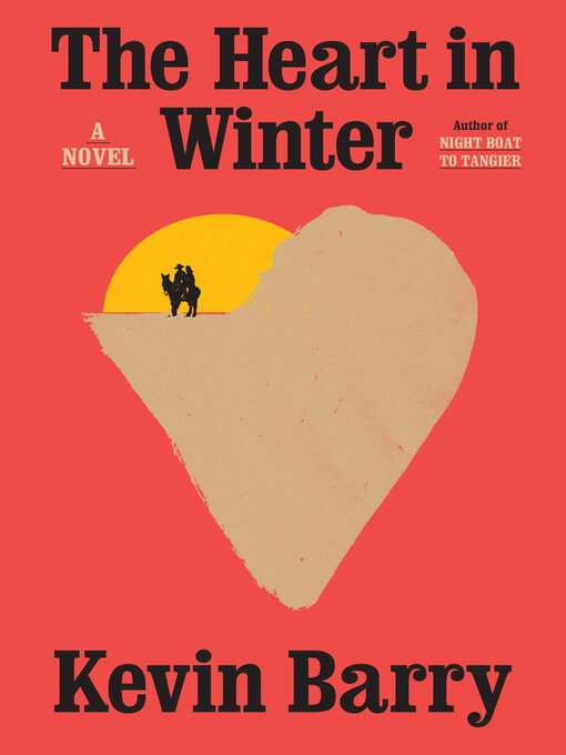 Title details for The Heart in Winter by Kevin Barry - Available